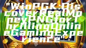 "WinPGK: Discover Real Money PNG for Thrilling Online Gaming Experience"