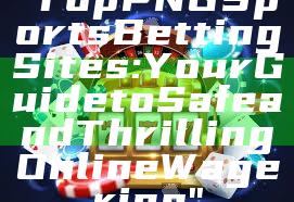 "Top PNG Sports Betting Sites: Your Guide to Safe and Thrilling Online Wagering"
