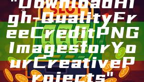 "Download High-Quality Free Credit PNG Images for Your Creative Projects"