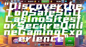 "Discover the Top Safe SGD Casino Sites for Secure Online Gaming Experience"