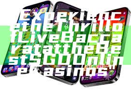 "Experience the Thrill of Live Baccarat at the Best SGD Online Casinos"