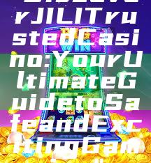 "Discover JILI Trusted Casino: Your Ultimate Guide to Safe and Exciting Gaming"